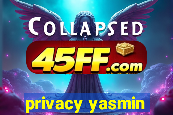 privacy yasmin